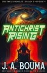 J. A. Bouma - Antichrist Rising (Episode 4 of 4)