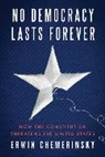 Erwin Chemerinsky, Erwin (University of California Chemerinsky, Chemerinsky Erwin - No Democracy Lasts Forever