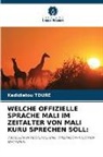 Kadidiatou TOURE - WELCHE OFFIZIELLE SPRACHE MALI IM ZEITALTER VON MALI KURU SPRECHEN SOLL:
