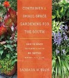 Barbara W Ellis, Barbara W. Ellis - Container and Small-Space Gardening for the South