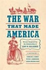 Caroline E. Carmichael Janney, Peter S Carmichael, Peter S. Carmichael, Caroline E Janney, Caroline E. Janney, Aaron Sheehan-Dean - War That Made America