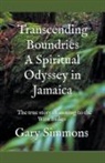 Gary Simmons - Transcending Boundaries a Spiritual Odyssey in Jamaica
