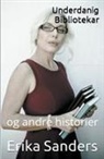 Erika Sanders - Underdanig Bibliotekar og andre historier