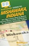Howexpert, Stuart Woedl - HowExpert Guide to Mishawaka, Indiana
