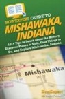 Howexpert, Stuart Woedl - HowExpert Guide to Mishawaka, Indiana