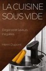Henri Dupont - La Cuisine Sous Vide