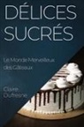 Claire Dufresne - Délices Sucrés