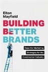Elton Mayfield - Building Better Brands