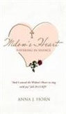 Anna J. Horn - A Widow's Heart: Suffering in Silence