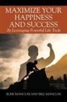 Bill Mancusi, Elise Mancusi - Maximize Your Happiness and Success