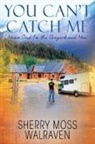 Sherry Moss Walraven - You Can't Catch Me