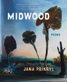 Jana Prikryl, Prikryl Jana - Midwood: Poems