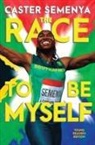 Caster Semenya - The Race to Be Myself Young Readers Edition