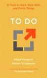 Mikael Krogerus, Roman Tschäppeler - To Do: 41 Tools to Start, Stick With, and Finish Things