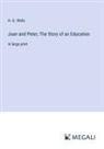 H. G. Wells - Joan and Peter; The Story of an Education