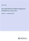 Arturo Graf - Roma Nella Memoria E Nelle Immaginazioni del Medio Evo; In due volumi