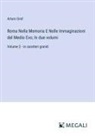 Arturo Graf - Roma Nella Memoria E Nelle Immaginazioni del Medio Evo; In due volumi