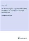 James Cook - The Three Voyages of Captain Cook Round the World; Being the Second of the Second, In Seven Volumes