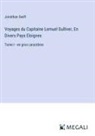 Jonathan Swift - Voyages du Capitaine Lemuel Gulliver, En Divers Pays Eloignes