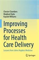 Chester Chambers, Maqbool Dada, Kayode Williams - Improving Processes for Health Care Delivery
