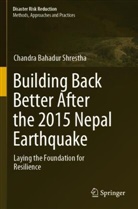 Chandra Bahadur Shrestha - Building Back Better After the 2015 Nepal Earthquake