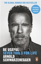 Arnold Schwarzenegger, Schwarzenegger Arnold - Be Useful