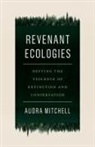 Audra Mitchell - Revenant Ecologies
