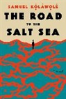 Samuel Kolawole - The Road to the Salt Sea