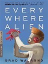 Brad Walrond - Every Where Alien