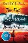 Sally J Pla, Sally J. Pla, Pla Sally J. - The Fire, the Water, and Maudie McGinn