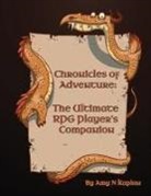 Amy N Kaplan - Chronicles of Adventure - The Ultimate RPG Player's Companion