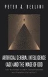 Peter J. Bellini - Artificial General Intelligence (AGI) and the Image of God