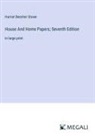 Harriet Beecher Stowe - House And Home Papers; Seventh Edition