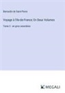 Bernardin de Saint-Pierre - Voyage à l'Ile-de-France; En Deux Volumes