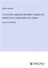 Selma Lagerlöf - Le Livre des Légendes; Nouvelles Traduites Du Suédois Avec L'autorisation De L'auteur