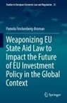 Pamela Finckenberg-Broman - Weaponizing EU State Aid Law to Impact the Future of EU Investment Policy in the Global Context