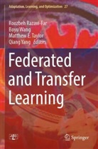 Matthew E Taylor et al, Roozbeh Razavi-Far, Matthew E. Taylor, Boyu Wang, Qiang Yang - Federated and Transfer Learning