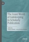 Pejman Habibie, Anna Kristina Hultgren, Kristina Hultgren - The Inner World of Gatekeeping in Scholarly Publication