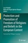 del Ángel Iglesias Vázquez, Maria del Ángel Iglesias Vázquez, Luca Paladini - Protection and Promotion of Freedom of Religions and Beliefs in the European Context