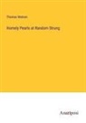 Thomas Watson - Homely Pearls at Random Strung
