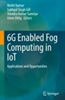 Sukhpal Singh Gill, Mohit Kumar, Jitendra Kumar Samriya et al, Jitendra Kumar Samriya, Sukhpal Singh Gill, Steve Uhlig - 6G Enabled Fog Computing in IoT