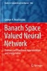 George A Anastassiou, George A. Anastassiou - Banach Space Valued Neural Network