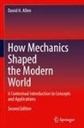 David H Allen, David H. Allen - How Mechanics Shaped the Modern World