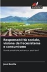 José Bonilla - Responsabilità sociale, visione dell'ecosistema e consumismo