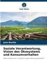 José Bonilla - Soziale Verantwortung, Vision des Ökosystems und Konsumverhalten