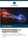 Antony Zapata - Phänomenologie vs. logische Analyse