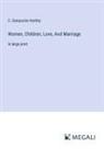 C. Gasquoine Hartley - Women, Children, Love, And Marriage