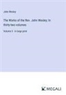 John Wesley - The Works of the Rev. John Wesley; In thirty-two volumes