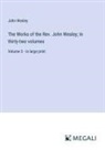 John Wesley - The Works of the Rev. John Wesley; In thirty-two volumes