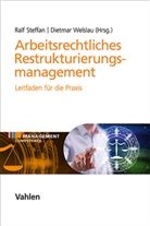 Ralf Steffan, Ralf Steffen, Dietmar Welslau - Arbeitsrechtliches Restrukturierungsmanagement
